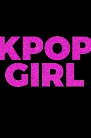 Cover of KPOP GIRL Large Composition Notebook Wide Ruled