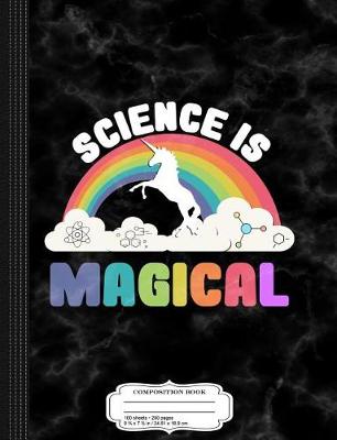 Book cover for Science Is Magical Composition Notebook