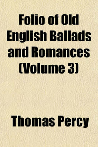 Cover of Folio of Old English Ballads and Romances (Volume 3)