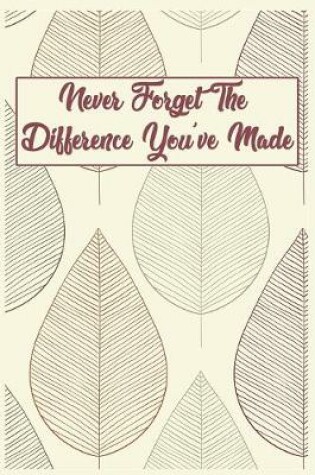 Cover of Never Forget The Difference You've Made