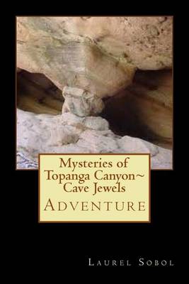 Cover of Mysteries of Topanga Canyon Cave Jewels of Nature