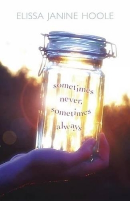 Sometimes Never, Sometimes Always by Elissa Janine Hoole