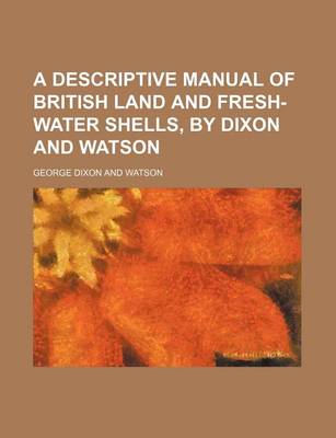 Book cover for A Descriptive Manual of British Land and Fresh-Water Shells, by Dixon and Watson