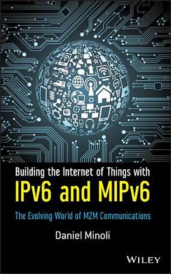 Book cover for Building the Internet of Things with Ipv6 and Mipv6: The Evolving World of M2m Communications