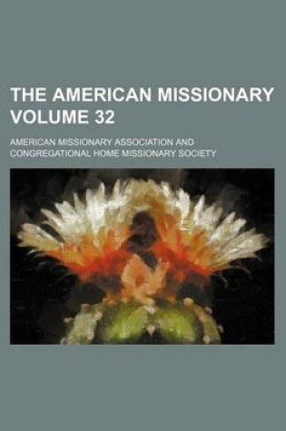 Cover of The American Missionary Volume 32