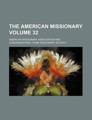 Book cover for The American Missionary Volume 32