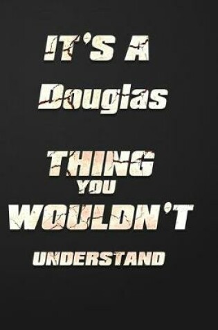 Cover of It's a Douglas Thing You Wouldn't Understand