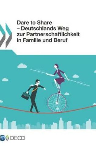 Cover of Dare to Share - Deutschlands Weg zur Partnerschaftlichkeit in Familie und Beruf