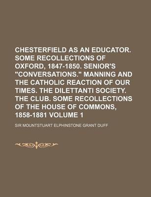 Book cover for Chesterfield as an Educator. Some Recollections of Oxford, 1847-1850. Senior's Conversations. Manning and the Catholic Reaction of Our Times. the Di