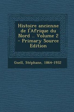 Cover of Histoire Ancienne de L'Afrique Du Nord .. Volume 2