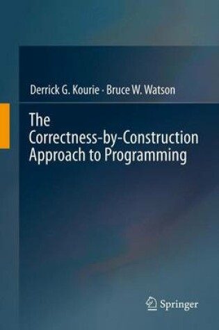 Cover of The Correctness-by-Construction Approach to Programming