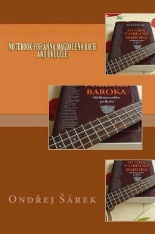 Cover of Notebook for Anna Magdalena Bach and Ukulele