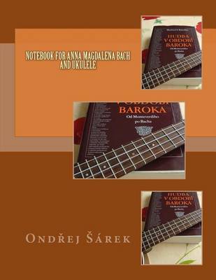 Book cover for Notebook for Anna Magdalena Bach and Ukulele