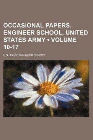 Cover of Occasional Papers, Engineer School, United States Army (Volume 10-17)