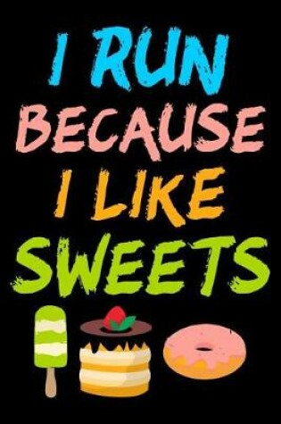 Cover of I run because I like Sweets