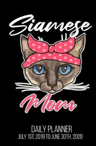 Cover of Siamese Mom Daily Planner July 1st, 2019 To June 30th, 2020