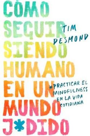 Cover of How to Stay Human in a F*cked-Up World \ (Spanish Edition)