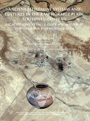 Cover of Ancient Settlement Systems and Cultures in the Ram Hormuz Plain, Southwestern Iran