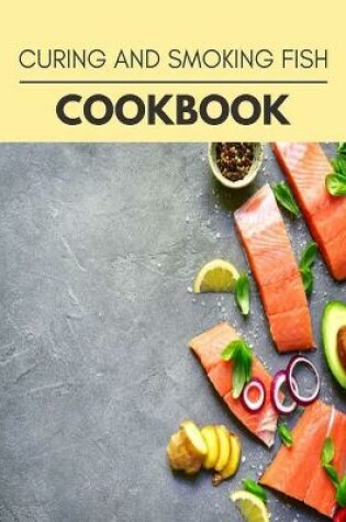 Cover of Curing And Smoking Fish Cookbook
