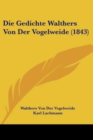 Cover of Die Gedichte Walthers Von Der Vogelweide (1843)