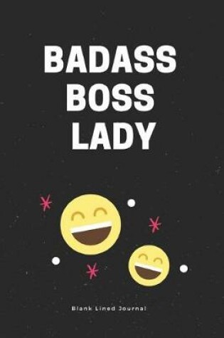 Cover of Badass Boss Lady. Blank Lined Journal