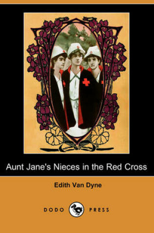 Cover of Aunt Jane's Nieces in the Red Cross (Dodo Press)