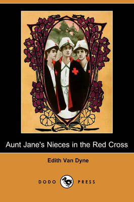 Book cover for Aunt Jane's Nieces in the Red Cross (Dodo Press)