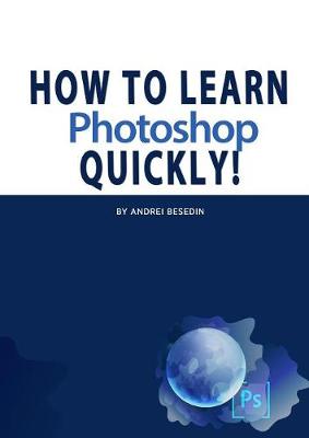 Book cover for How To Learn Photoshop Quickly!