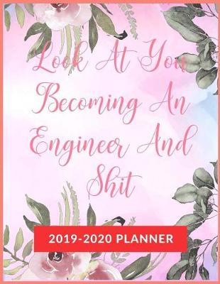 Book cover for Look At You Becoming An Engineer And Shit