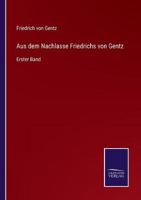 Book cover for Aus dem Nachlasse Friedrichs von Gentz