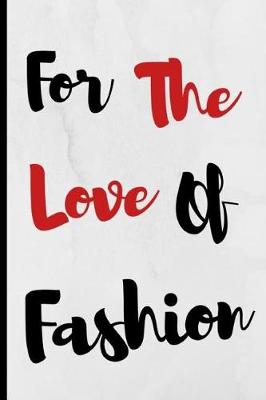 Book cover for For The Love Of Fashion