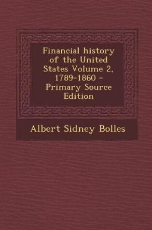 Cover of Financial History of the United States Volume 2, 1789-1860