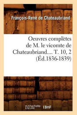 Cover of Oeuvres Completes de M. Le Vicomte de Chateaubriand.... T. 10, 2 (Ed.1836-1839)