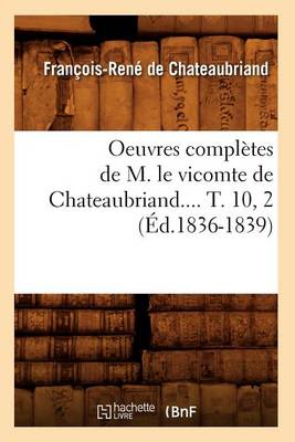 Book cover for Oeuvres Completes de M. Le Vicomte de Chateaubriand.... T. 10, 2 (Ed.1836-1839)