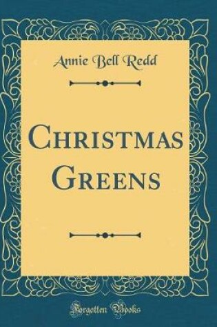 Cover of Christmas Greens (Classic Reprint)