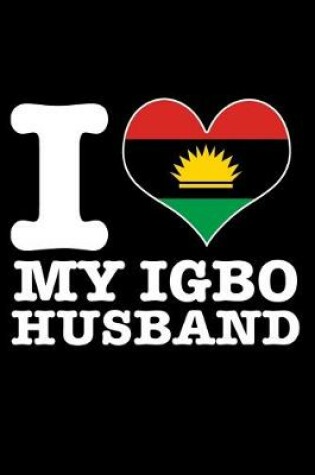 Cover of I Love My Igbo Husband