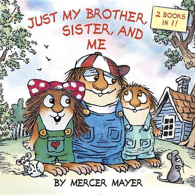 Book cover for Just My Brother, Sister, And Me (Little Critter)