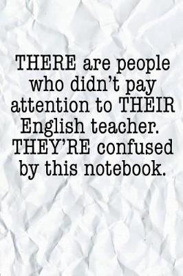 Book cover for THERE Are People Who Didn't Pay Attention to THEIR English Teacher