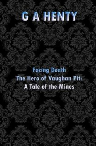Cover of Facing Death, the Hero of Vaughan Pit