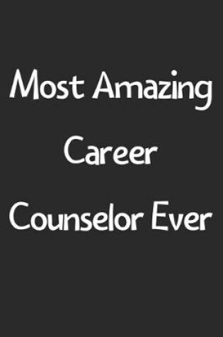 Cover of Most Amazing Career Counselor Ever