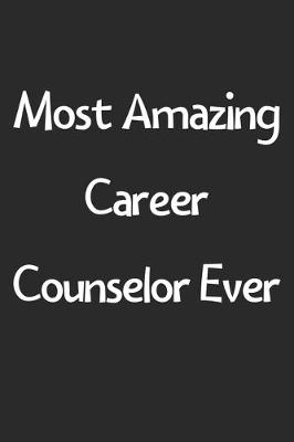 Book cover for Most Amazing Career Counselor Ever