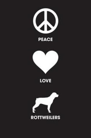 Cover of Peace Love Rottweilers