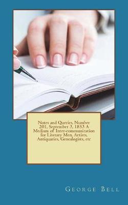 Book cover for Notes and Queries, Number 201, September 3, 1853 A Medium of Inter-communication for Literary Men, Artists, Antiquaries, Genealogists, etc
