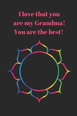 Book cover for I Love That You Are My Grandma! You Are the Best!