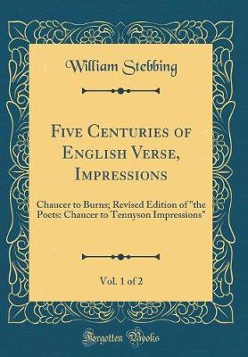 Book cover for Five Centuries of English Verse, Impressions, Vol. 1 of 2