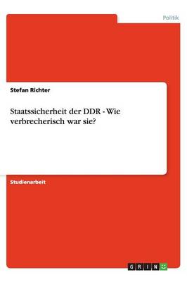 Book cover for Staatssicherheit der DDR - Wie verbrecherisch war sie?