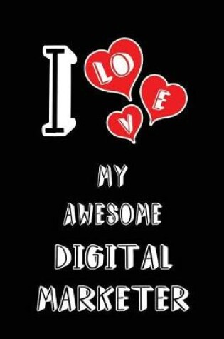 Cover of I Love My Awesome Digital Marketer