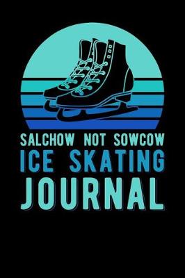 Book cover for Salchow Not Sowcow Ice Skating Journal