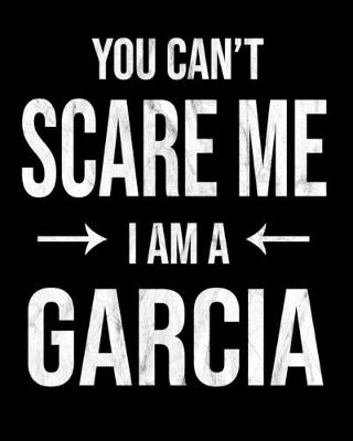 Book cover for You Can't Scare Me I'm A Garcia