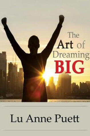 Cover of The Art of Dreaming Big